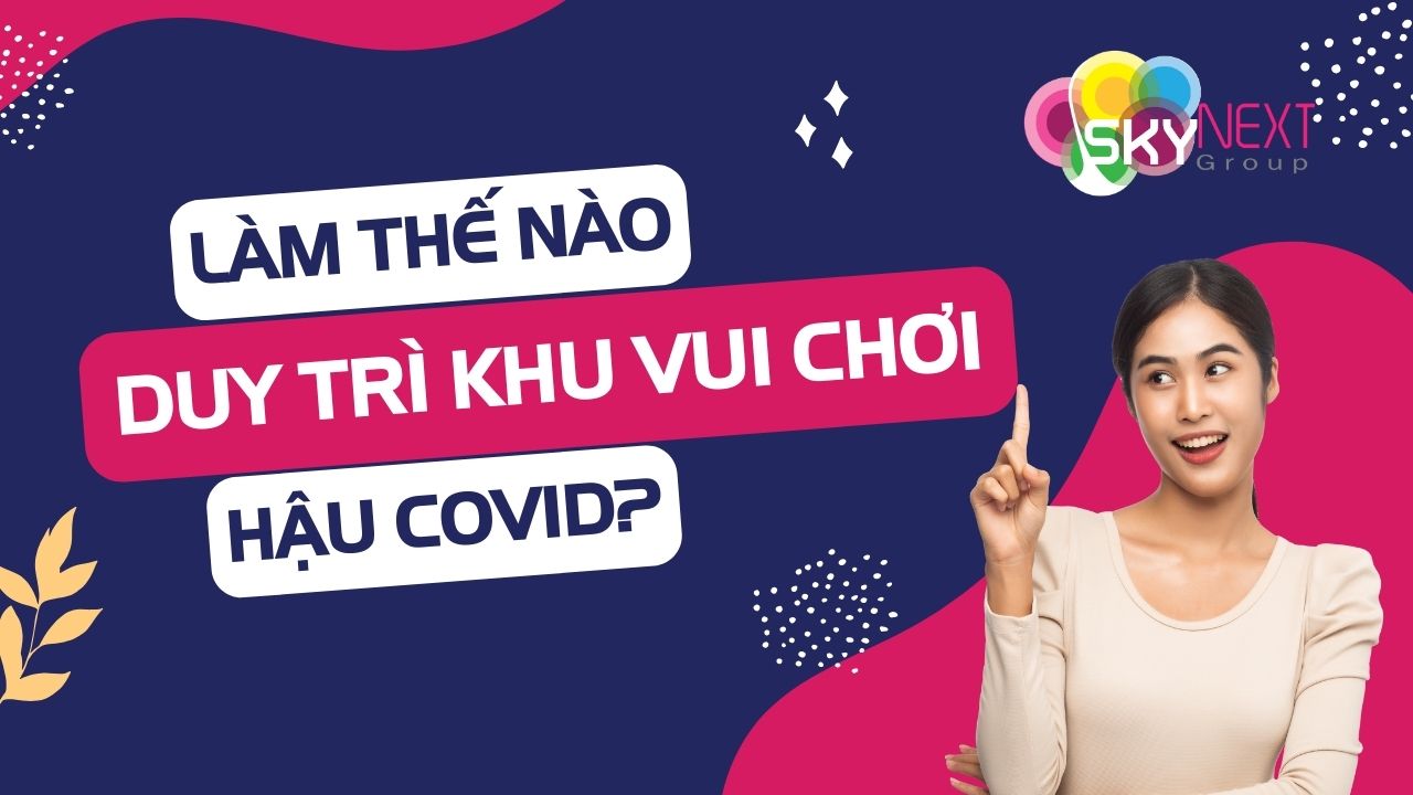 Hình ảnh làm thế nào để duy trì khu vui chơi an toàn hậu covid 19