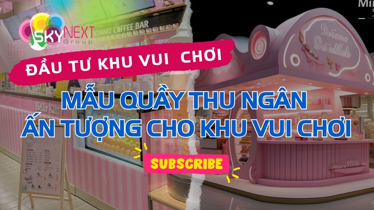 Hình mẫu quầy thu ngân đẹp danh cho khu vui chơi