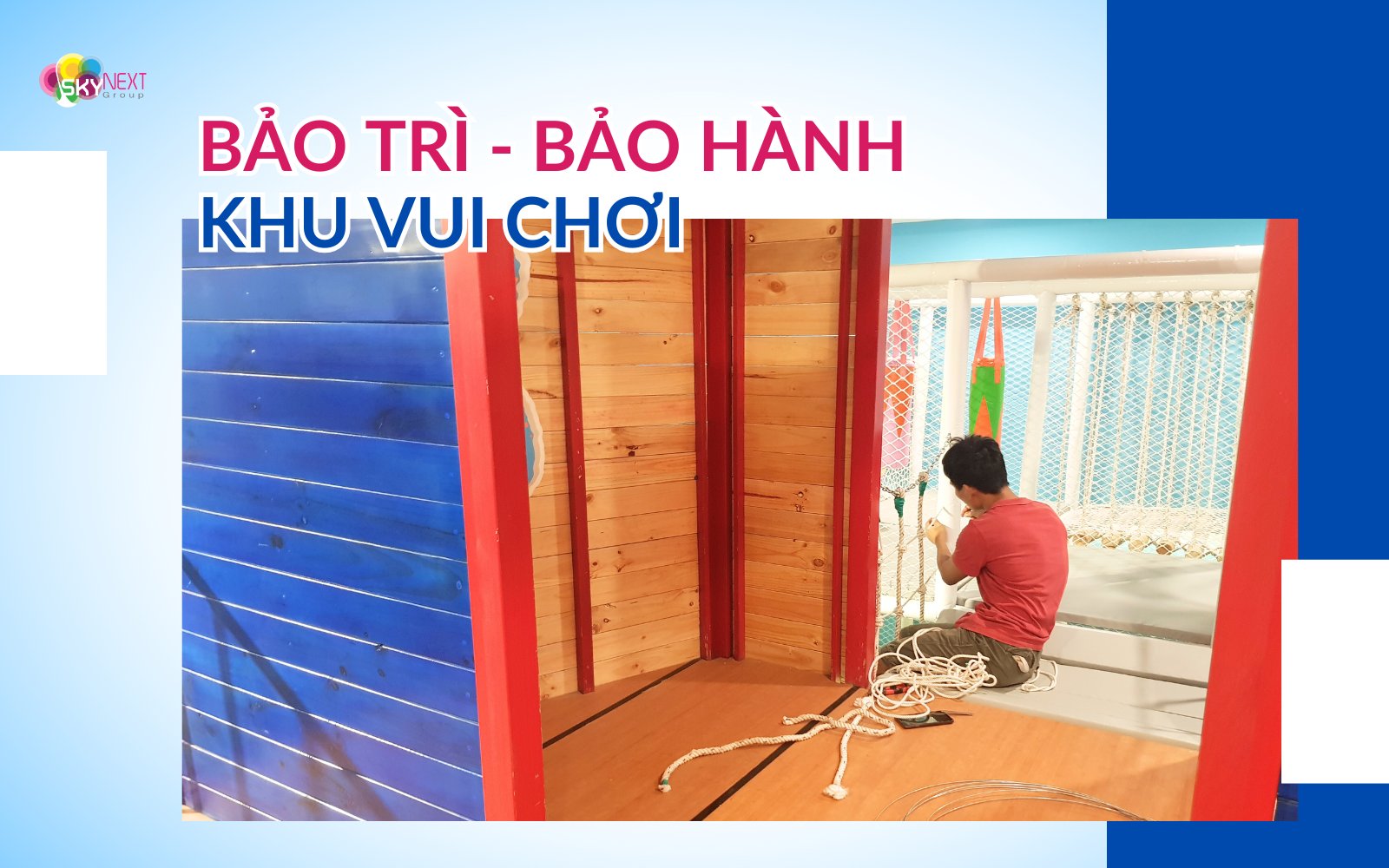 Dịch vụ bảo hành - bảo trì khu vui chơi tận tâm, trách nhiệm