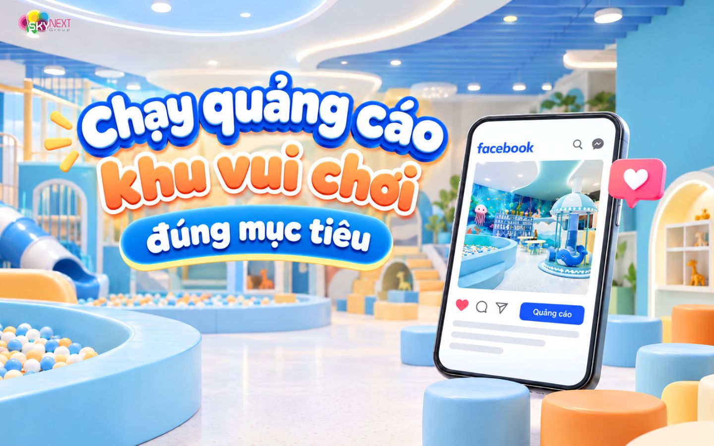 Tất tần tật bí quyết marketing khu vui chơi hiệu quả 6 Chạy quảng cáo khu vui chơi đúng mục tiêu kinh doanh