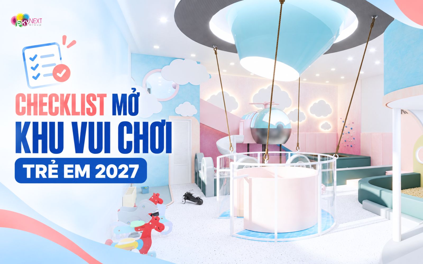 Checklist mở khu vui chơi trẻ em năm 2027