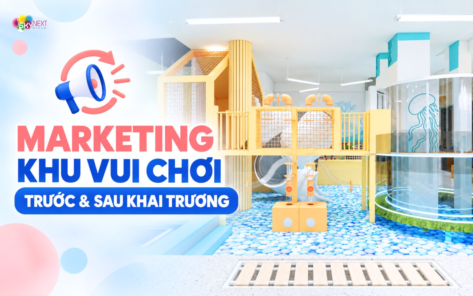 Marketing trước và sau khai trương khu vui chơi