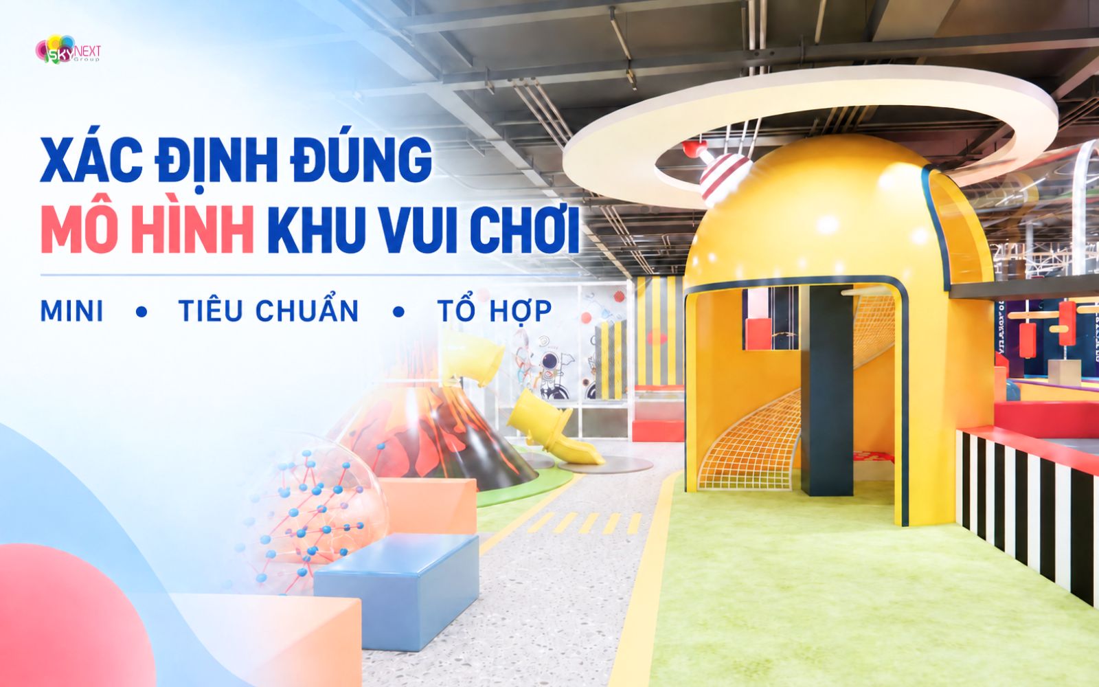 Hướng dẫn mở khu vui chơi trẻ em năm 2027 từ A-Z 3 Xác định đúng mô hình mở khu vui chơi