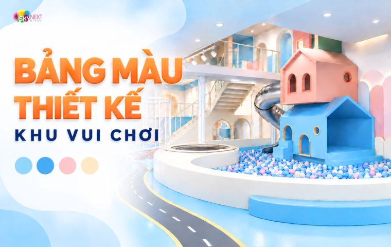 Bảng màu thiết kế khu vui chơi trẻ em thu hút và ấn tượng